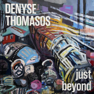 Denyse Thomasos - just beyond